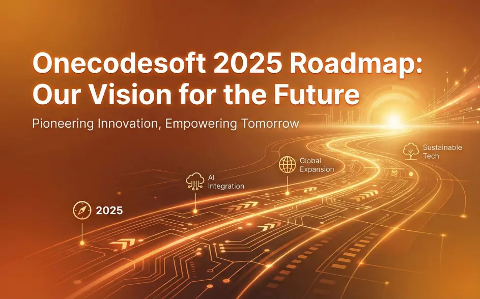 Onecodesoft 2025 Roadmap: Our Vision for the Future