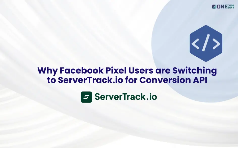 Why Switch to ServerTrack.io for Facebook Conversion API